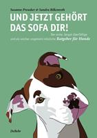 susannepreusker Und jetzt gehört das Sofa dir! - Der erste längst überfällige und als solcher ungemein nützliche Ratgeber für Hunde