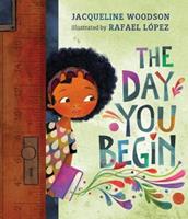 The Day You Begin by Jacqueline Woodson