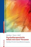 marigünther,kirstenteren,giselawolf Psychotherapeutische Arbeit mit trans* Personen