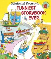 Richard Scarry's Funniest Storybook Ever! by Richard Scarry