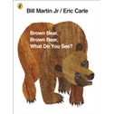 Brown Bear, Brown Bear, What Do You See? by Eric Carle