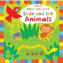 Baby's Very First Slide and See Animals by Fiona Watt
