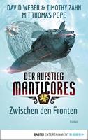 David Weber/ Timothy Zahn/ Thomas Pope Der Aufstieg Manticores: Zwischen den Fronten:Roman 