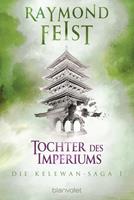 Raymond Feist/ Janny Wurts Die Kelewan-Saga 1:Tochter des Imperiums 