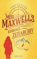 Jodi Taylor Miss Maxwells kurioses Zeitarchiv:Roman 