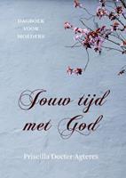 Priscilla Docter- Agteres Priscilla Docter Agteres Jouw tijd met God