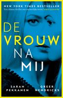 Greer Hendricks & Sarah Pekkanen De vrouw na mij