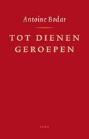 Antoine Bodar Tot dienen geroepen