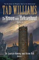 Tad Williams De Kroon van Heksenhout 1 De Laatste Koning van Osten Ard