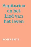 Roger Brits Sagitarius en het Lied van het leven -  (ISBN: 9789402157291)