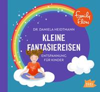 Daniela Heidtmann FamilyFlow. Kleine Fantasiereisen