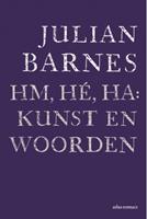 Julian Barnes Hm, hé, ha: kunst en woorden