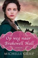 Michelle Griep Op weg naar Brakewell Hall