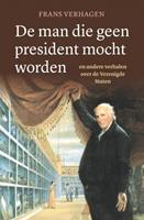 Frans Verhagen De man die geen president mocht worden