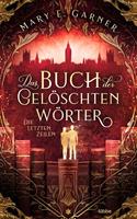 Mary E. Garner Das Buch der gelöschten Wörter - Die letzten Zeilen:Roman 