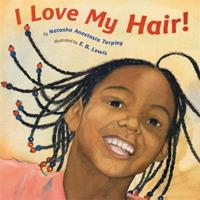 I Love My Hair! by Natasha Anastasia Tarpley