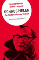 Sanford Meisner,  Dennis Longwell Schauspielen. Die Sanford Meisner Methode