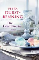 Petra Durst-Benning Die Glasbläserin:Historischer Roman 