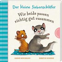 Sabine Bohlmann Der kleine Siebenschläfer 4: Wir beide passen richtig gut zusammen