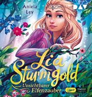 Aniela Ley Lia Sturmgold - Teil 3: Unsichtbarer Elfenzauber
