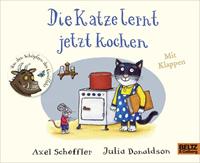 Axel Scheffler,  Julia Donaldson Die Katze lernt jetzt kochen