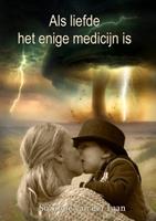 Suzanne van der Laan Als liefde het enige medicijn is