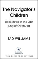 Van Ditmar Boekenimport B.V. The Navigator's Children - The Last King Of Osten Ard - Tad Williams