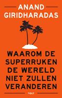 Anand Giridharadas Waarom de superrijken de wereld niet zullen veranderen