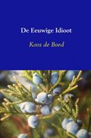 Koos De Boed De Eeuwige Idioot