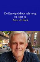 Koos De Boed De Eeuwige Idioot valt terug en staat op