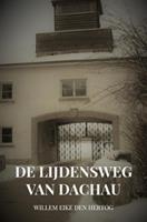 Willem Eike Den Hertog De Lijdensweg van Dachau