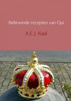 A.E.J. Kaal Bekroonde recepten van Opi