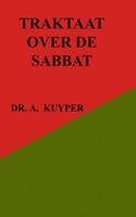 Dr. A. Kuyper Traktaat over de sabbat