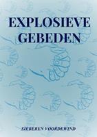 Sieberen Voordewind Explosieve Gebeden