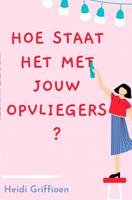 Heidi Griffioen Hoe staat het met jouw opvliegers℃