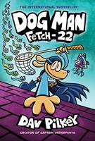 Van Ditmar Boeken B.V. Dog Man: Fetch-22 - Dog Man - Pilkey, Dav