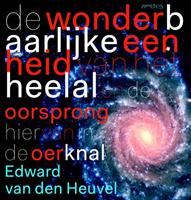 Edward P.J. van den Heuvel De wonderbaarlijke eenheid van het heelal