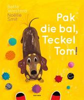 Bette Westera Pak die bal, Teckel Tom!