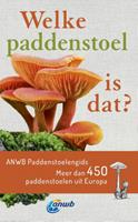 Andreas Gminder Welke is dat℃ Natuurgidsen Welke paddenstoel is dat℃ Anwb Paddenstoelengids