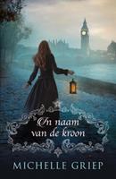 Michelle Griep In naam van de kroon