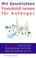 Frederic Bibard Mit Geschichten Französich lernen für Anfänger (Französisch für Anfänger, #2)