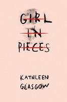 Kathleen Glasgow Girl in Pieces