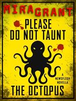 Mira Grant Please Do Not Taunt the Octopus