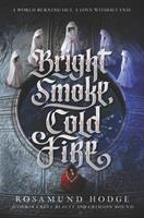 Rosamund Hodge Bright Smoke, Cold Fire