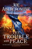 Joe Abercrombie The Trouble With Peace