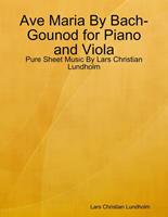 Lars Christian Lundholm Ave Maria By Bach-Gounod for Piano and Viola - Pure Sheet Music By 