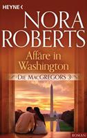 Nora Roberts Affäre in Washington / Die MacGregors Bd.3