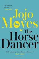 Jojo Moyes The Horse Dancer: Discover the heart-warming  you haven't read yet