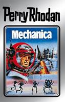 Clark Darlton, William Voltz, K. H. Scheer, Kurt Brand, Kurt Perry Rhodan 15: Mechanica (Silberband)