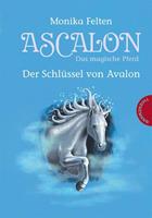 Monika Felten Ascalon - Das magische Pferd 3: Der Schlüssel von Avalon